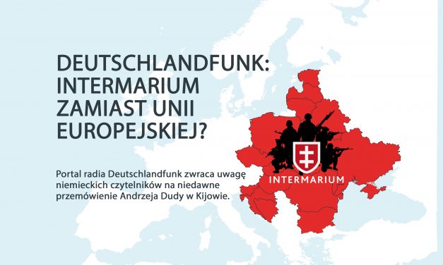 Deutschlandfunk: Intermarium zamiast Unii Europejskiej?