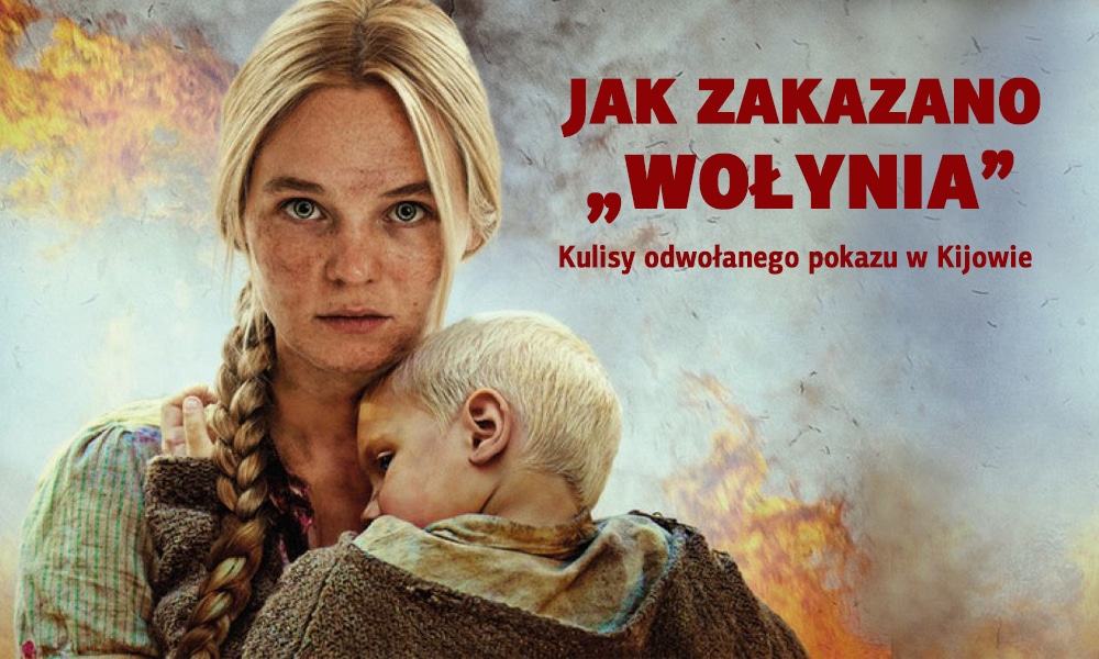 Jak zakazano „Wołynia”. Kulisy odwołanego pokazu w Kijowie