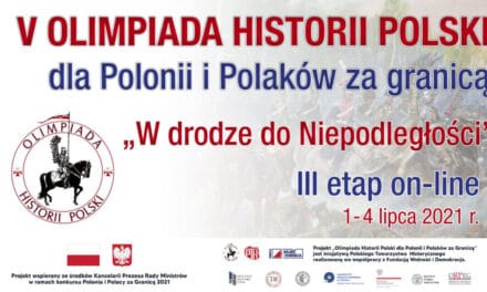 Zaczął się ostatni etap V Olimpiady Historii Polski dla Polonii i Polaków za granicą 2020/2021 „W drodze do niepodległości”