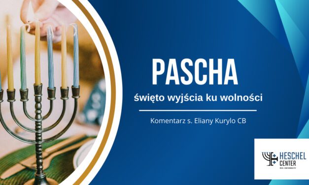 Pascha – święto wyjścia ku wolności. W tym roku obchodzone razem z Wielkanocą