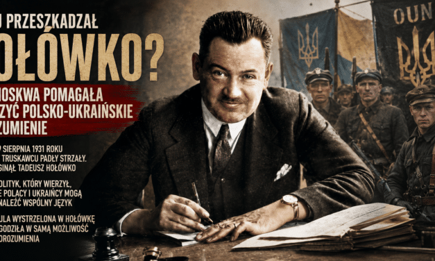 Komu przeszkadzał Hołówko? Jak Moskwa pomagała niszczyć polsko-ukraińskie porozumienie
